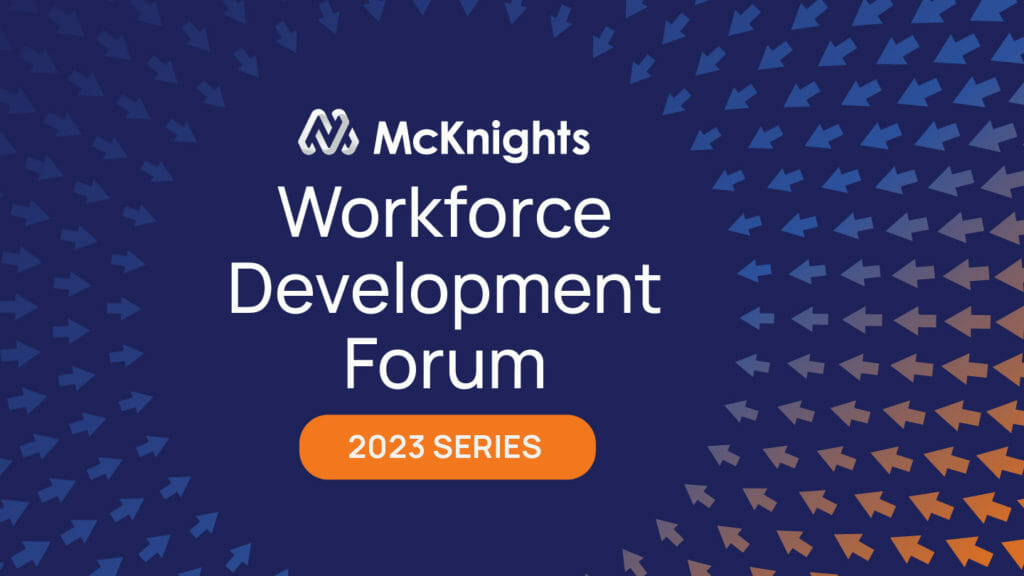 Wednesday’s Workforce Development Forum offers timely skilled nursing hiring and retention strategies